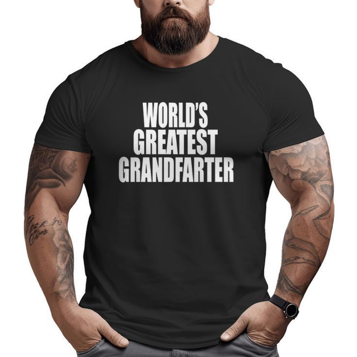 World's Greatest Grandfarter Grandfather Grandparents Big and Tall Men T-shirt