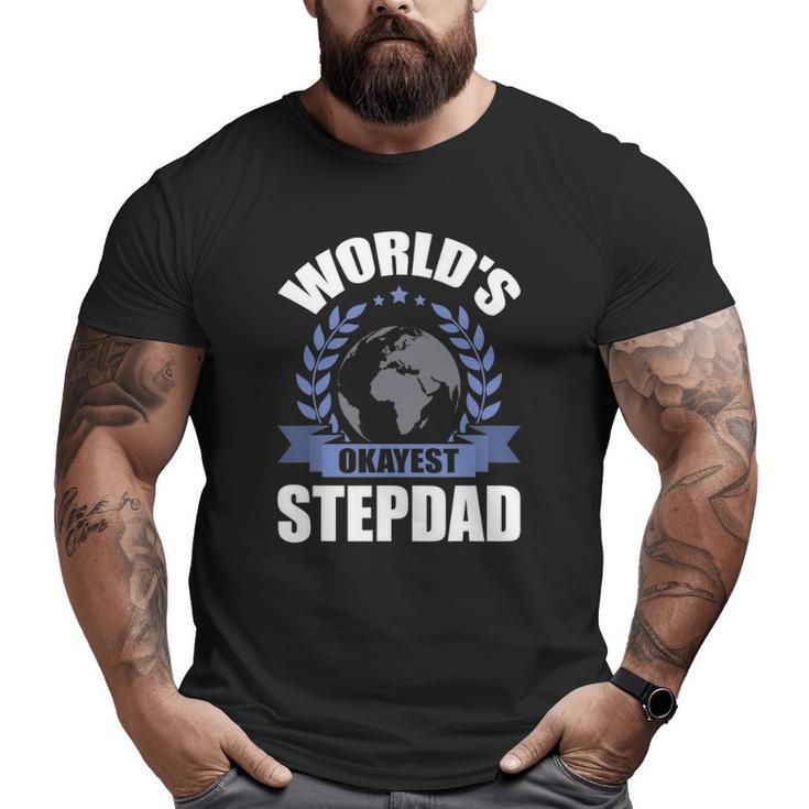 World's Okayest Step-Dad Stepdad Big and Tall Men T-shirt