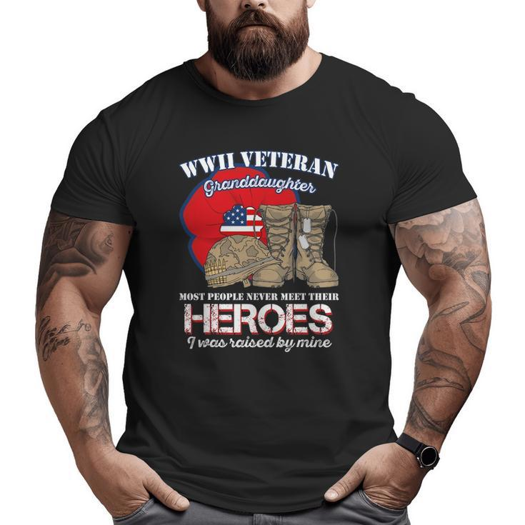 Wwii Veteran Granddaughter Most People Never Meet Their Big and Tall Men T-shirt
