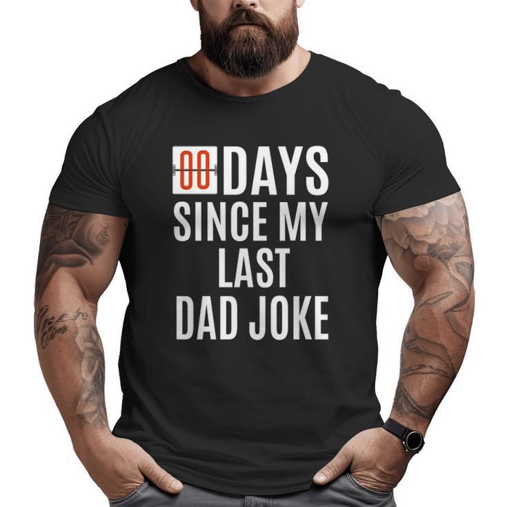 Zero Days Since My Last Dad Joke Father's Day Men Big and Tall Men T-shirt