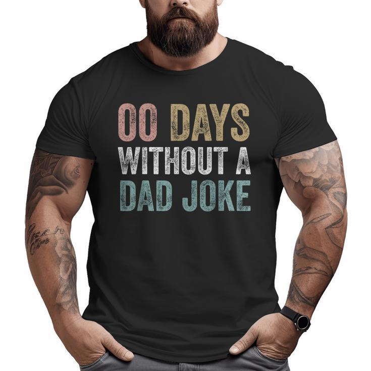 Zero Days Without A Dad Joke Vintage Fathers Day Men Big and Tall Men T-shirt