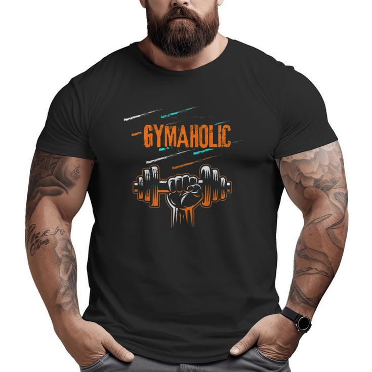 ¨Gymaholic¨ Workout Motivation Exercise Fitness Gym Big and Tall Men T-shirt
