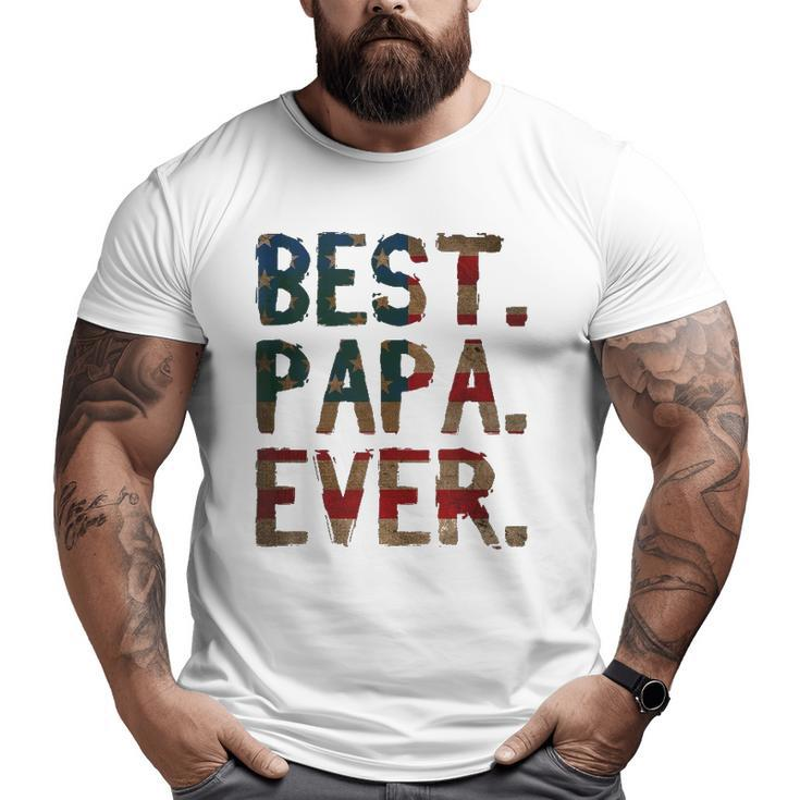 4Th Of July Father's Day Usa Dad Best Papa Ever Big and Tall Men T-shirt