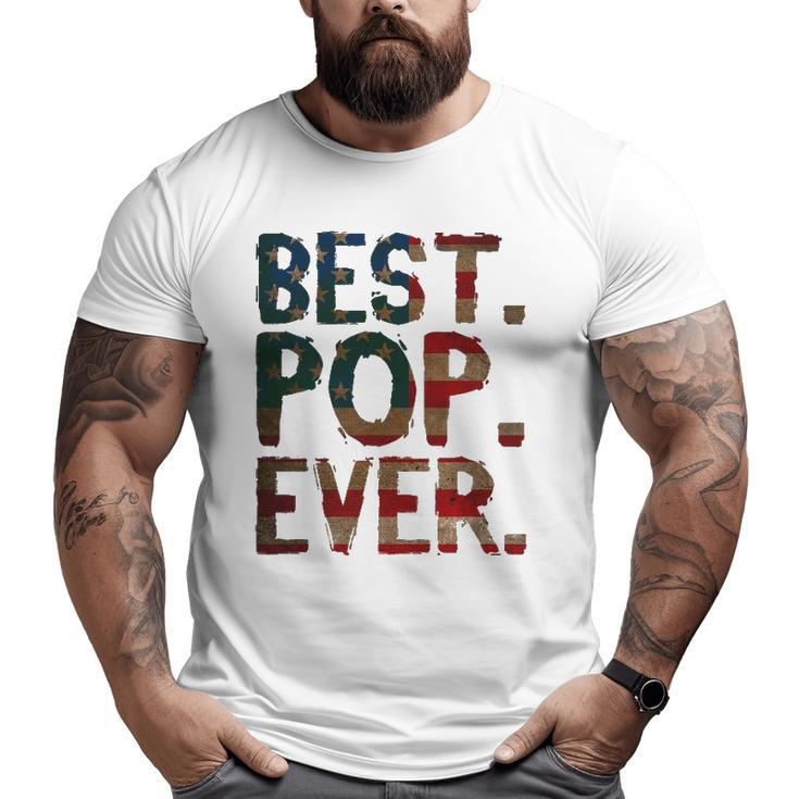 4Th Of July Father's Day Usa Dad Best Pop Ever Big and Tall Men T-shirt