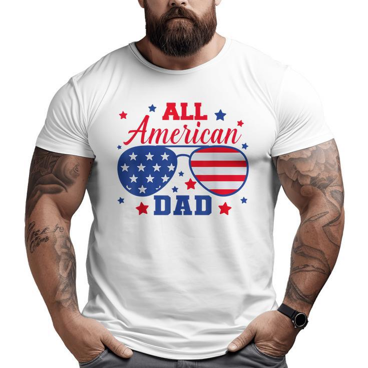 All American Dad 4Th Of July Fathers Sunglasses Patriotic Big and Tall Men T-shirt