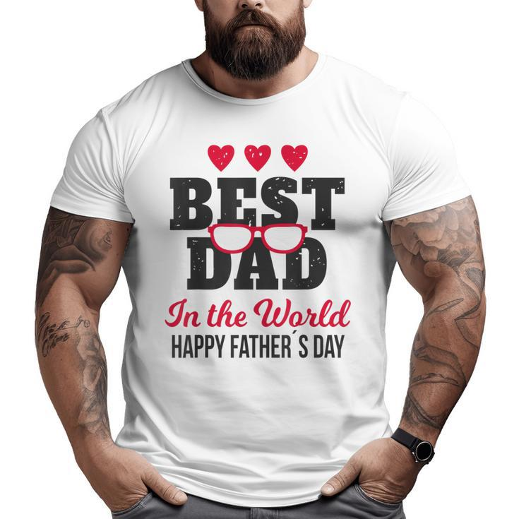 Best Dad In The World Happy Father's Day Big and Tall Men T-shirt