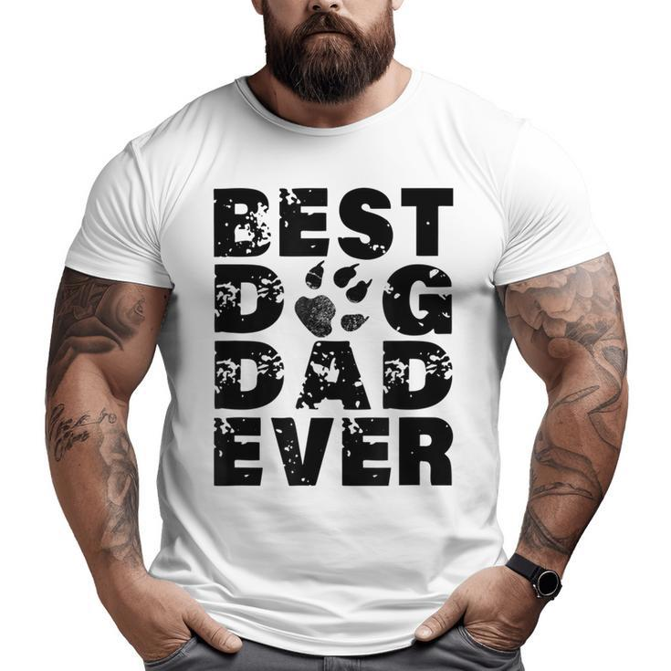 Best Dog Dad Ever Best For Father Dog Lovers Big and Tall Men T-shirt
