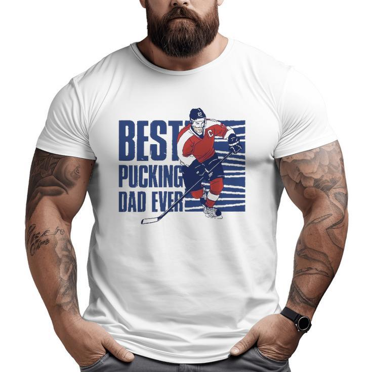 Best Pucking Dad Ever Hockey Lover Big and Tall Men T-shirt