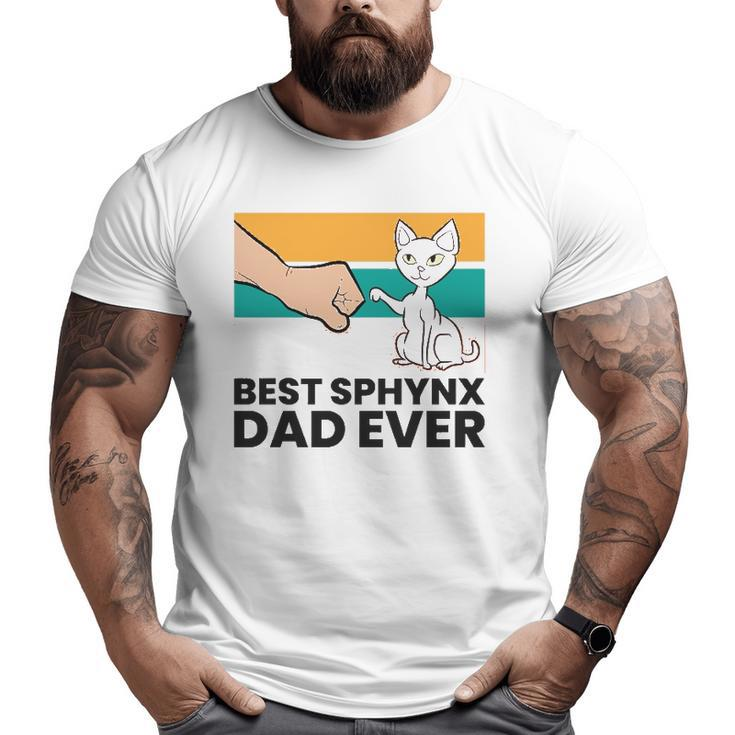 Best Sphynx Dad Ever Hairless Cat Love Sphynx Cats Big and Tall Men T-shirt