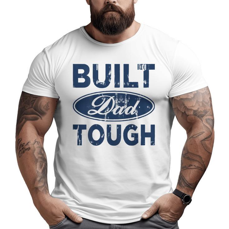 Built Dad Tough On Back Big and Tall Men T-shirt