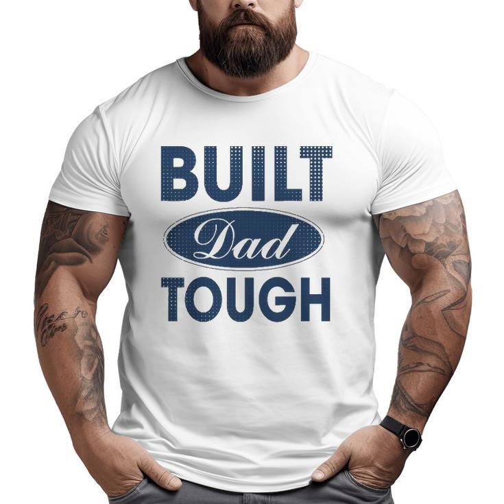 Built Dad Tough Build Dad Car Guys Mechanic Workout Gym Big and Tall Men T-shirt