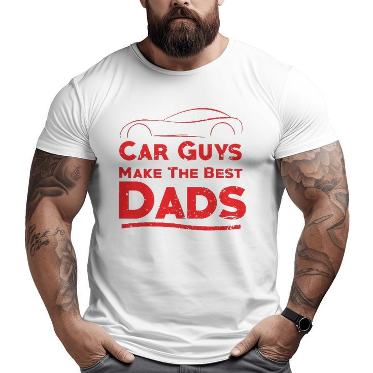 Car Guys Make The Best Dads  Father Big and Tall Men T-shirt