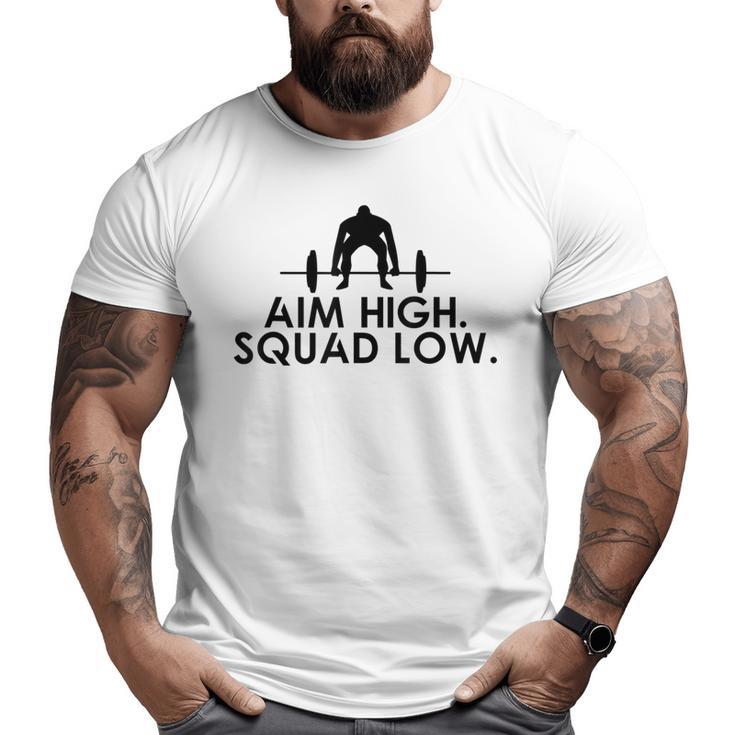 Cool Fitness Motivational Aim High Squat Low Quote Gym Big and Tall Men T-shirt