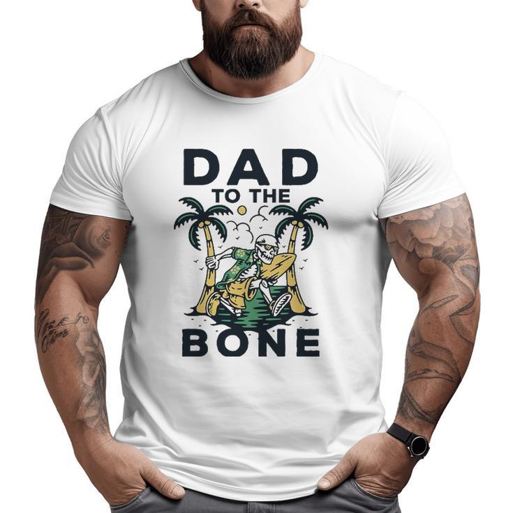 Dad To The Bone Fathers Day Top Big and Tall Men T-shirt