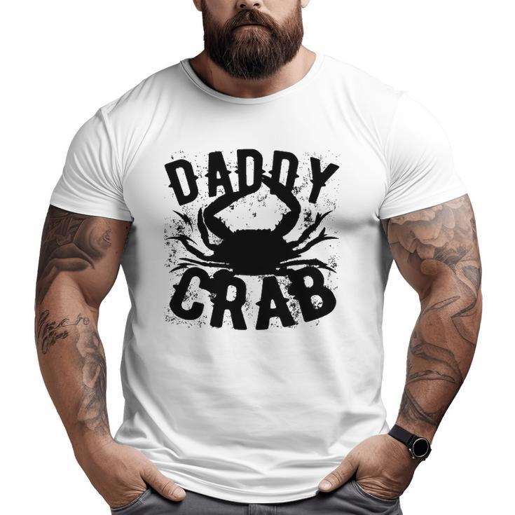 Dad Father's Day  Daddy Crab Big and Tall Men T-shirt