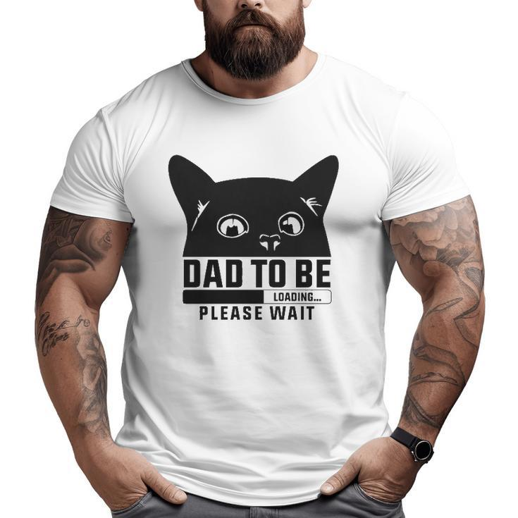 Dad To Be Loading Please Wait New Fathers Announcement Cat Themed Big and Tall Men T-shirt