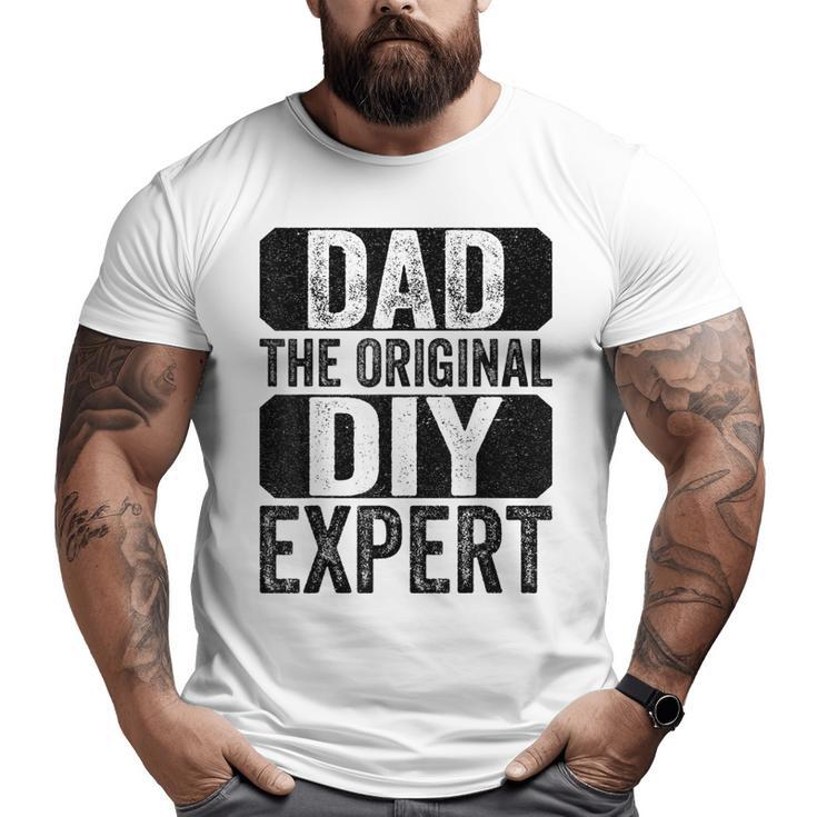 Dad The Original Do It Yourself Diy Expert Father's Day Big and Tall Men T-shirt
