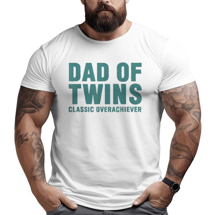 Dad Of Twins Classic Overachiever Father's Day Men Big and Tall Men T-shirt