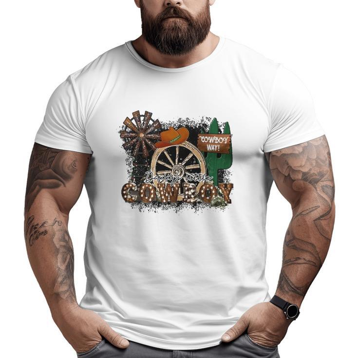 Daddy's Little Cowboy Way Classic Big and Tall Men T-shirt