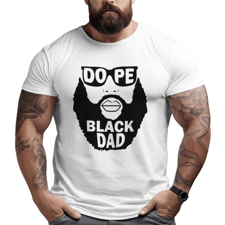 Dope Black Dad Beared Man Father's Day Big and Tall Men T-shirt