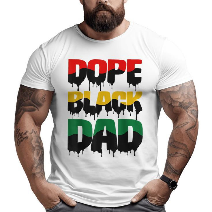 Dope Black Dad Father’S Day For African American Father  Big and Tall Men T-shirt