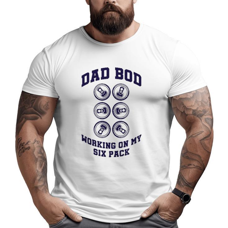 Drinking Father's Day Beer Can Dad Bod Working On My Six Pack Big and Tall Men T-shirt
