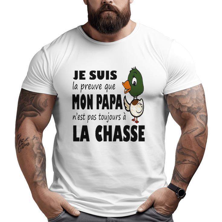 Duck Hunting Dad Je Suis Preuve Papa N'est Pas Toujours A La Chasse Big and Tall Men T-shirt