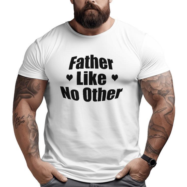 Father Like No Other For Dad Big and Tall Men T-shirt