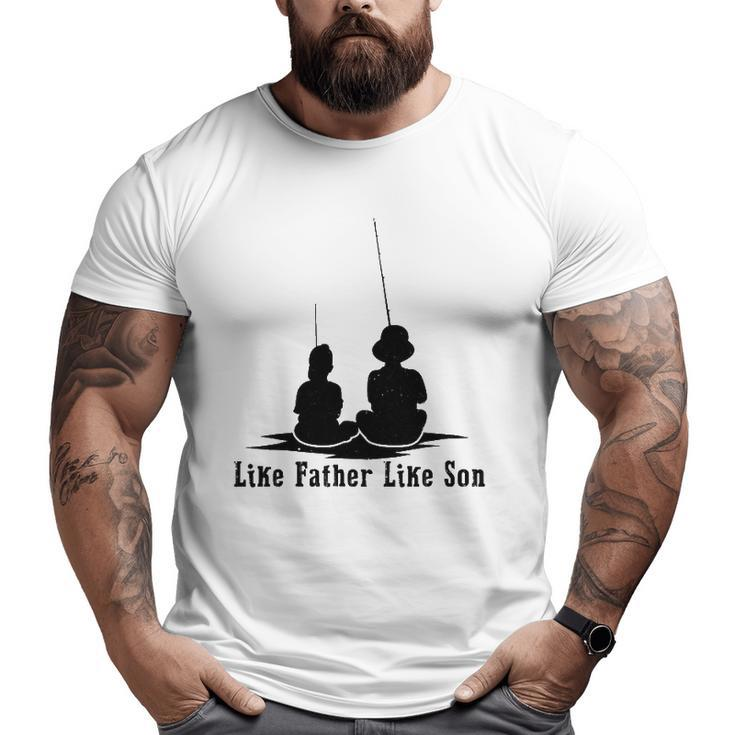 Father Like Son Fishing Matching Dad Daddy Papa Pops Big and Tall Men T-shirt