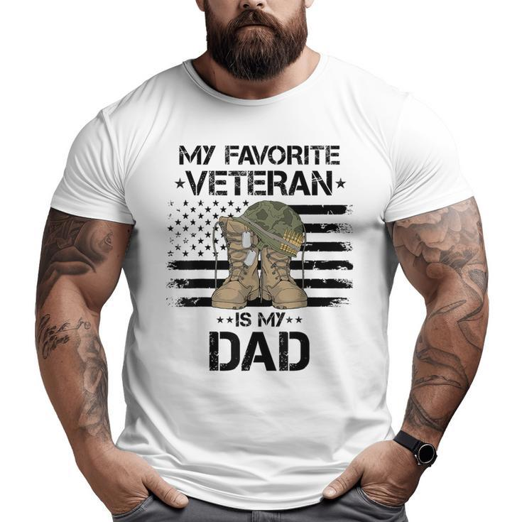 My Favorite Veteran Is My Dad Army Military Veterans Day Big and Tall Men T-shirt