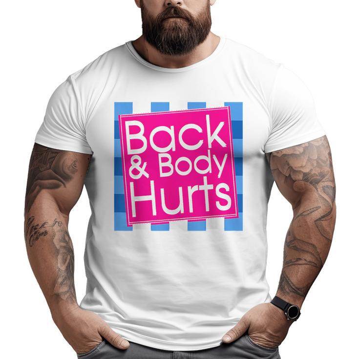Back Body Hurts Quote Exercise Workout Gym Top Big and Tall Men T-shirt