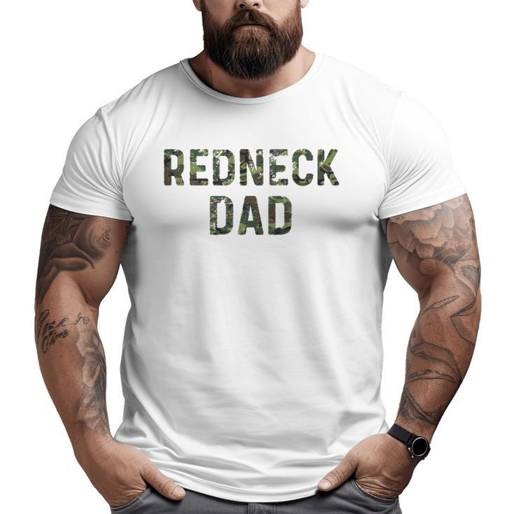 Redneck Dad For Men Camo Lovers Redneck Party Big and Tall Men T-shirt