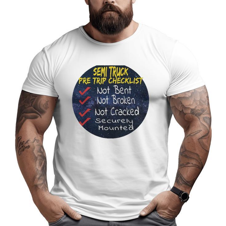 Semi Truck Pre Trip Checklist For Truckers Big and Tall Men T-shirt
