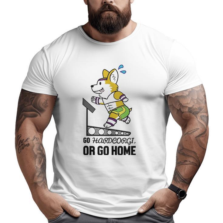 Go Hardcorgi Or Go Home Cute Corgi Dog Workout Big and Tall Men T-shirt