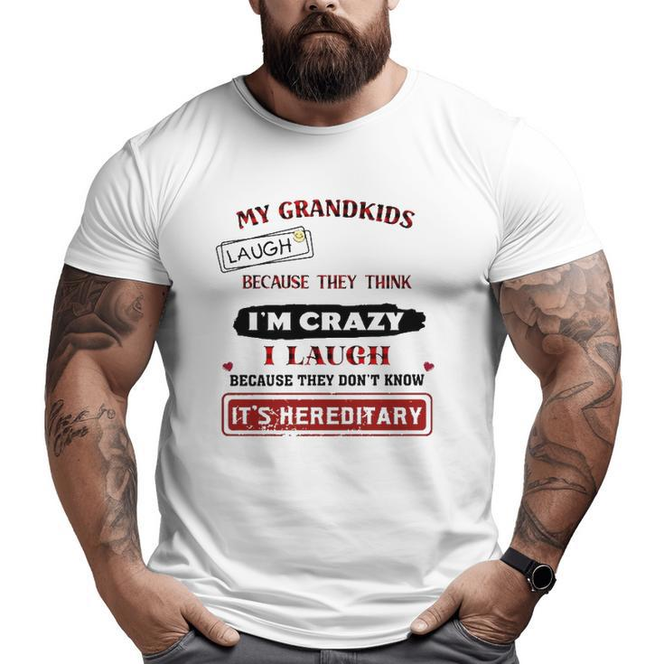 Grandparents My Grandkids Laugh Because They Think I'm Crazy Big and Tall Men T-shirt
