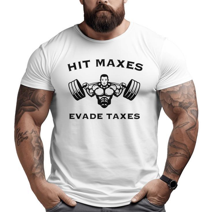 Hit Maxes Evade Taxes Gym Fitness Lifting Workout Big and Tall Men T-shirt