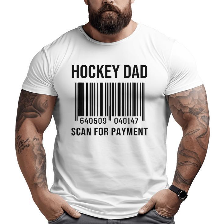 Hockey Dad Scan For Payment Sport Dad Father's Day Big and Tall Men T-shirt