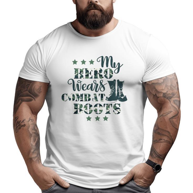 Kids My Daddy Hero Wears Combat Boots Military Dad Army Big and Tall Men T-shirt