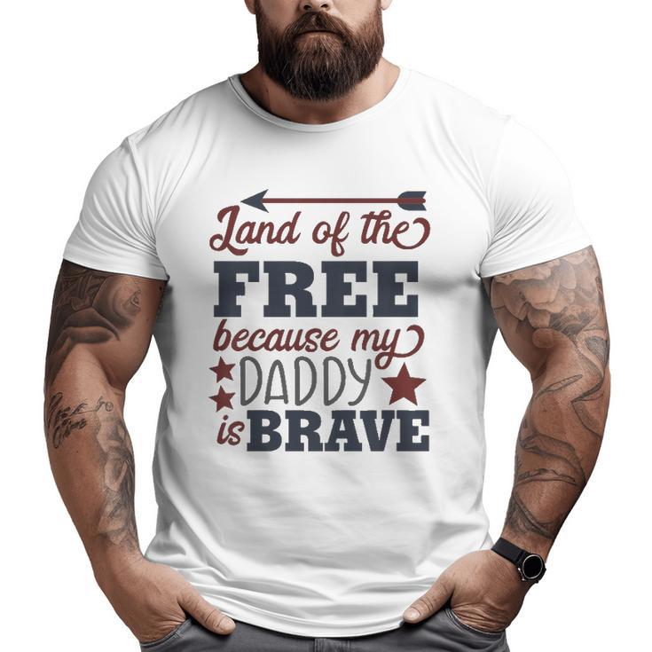 Kids Land Of The Free Because My Daddy Is Brave Big and Tall Men T-shirt