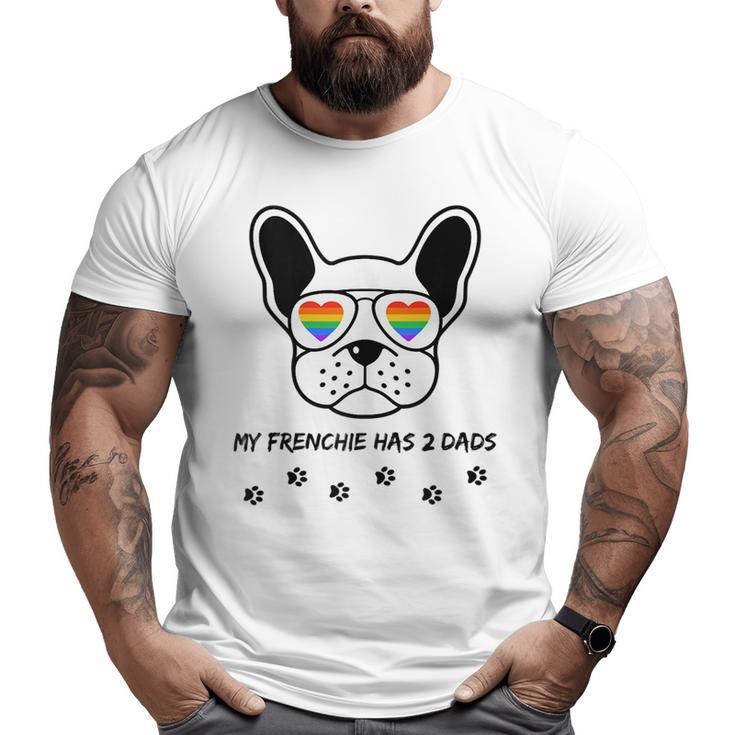 Lgbt My Frenchie French Bulldog Has 2 Dads Gay Pride Dog Big and Tall Men T-shirt
