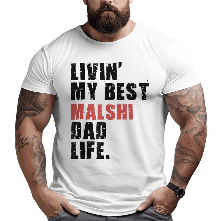 Livin' My Best Malshi Dad Life Adc071e Big and Tall Men T-shirt