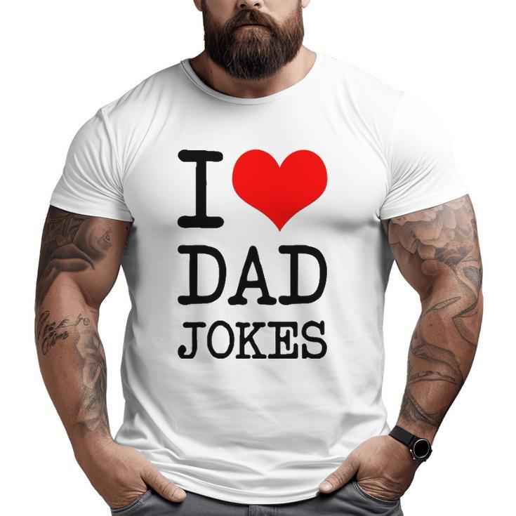 I Love Dad Jokes Father's Day Big and Tall Men T-shirt