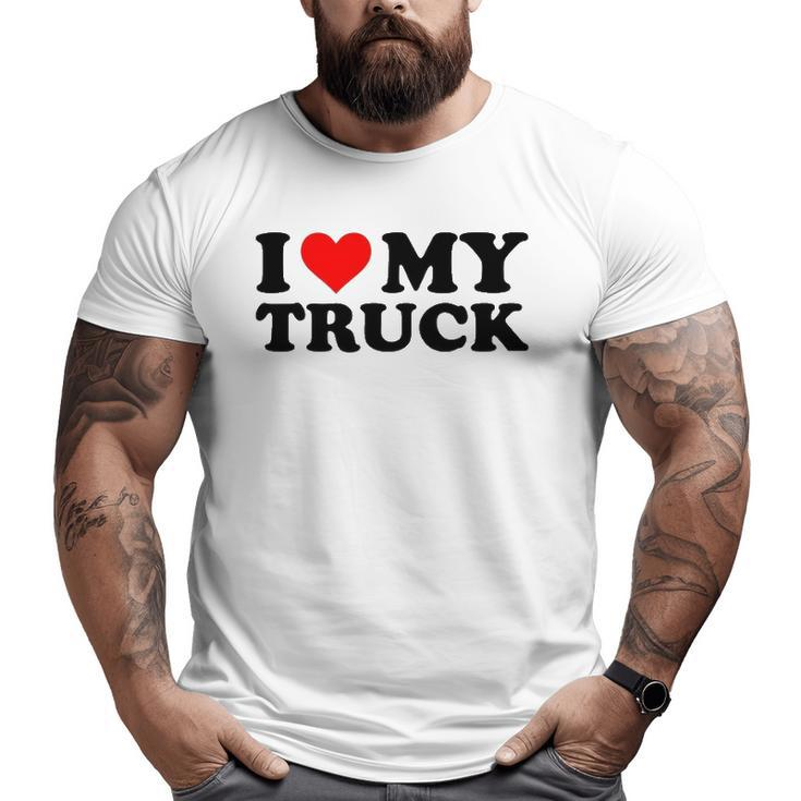 I Love My Truck Red Heart Truck I Heart My Truck Big and Tall Men T-shirt