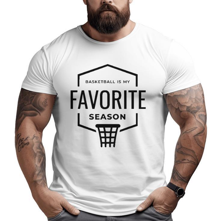 Men Basketball Is My Favorite Season Gym Excercise Big and Tall Men T-shirt