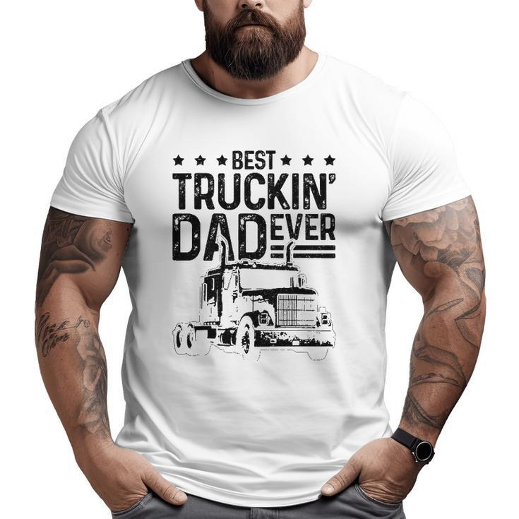Mens Best Truckin' Dad Ever Truck Driver Father's Day Big and Tall Men T-shirt