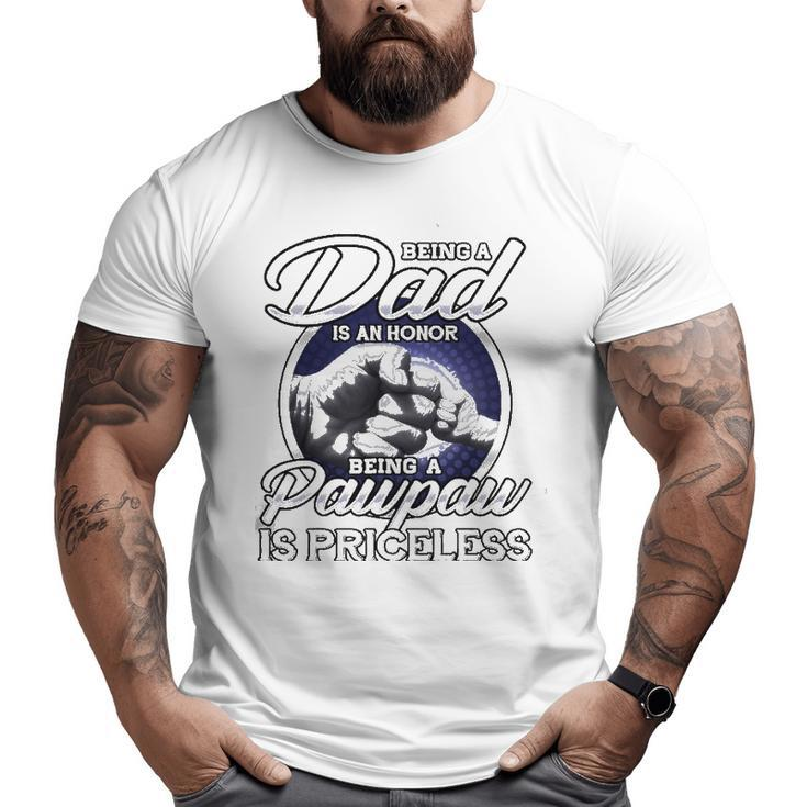 Mens Being A Dad An Honor Being A Pawpaw Is Priceless Big and Tall Men T-shirt