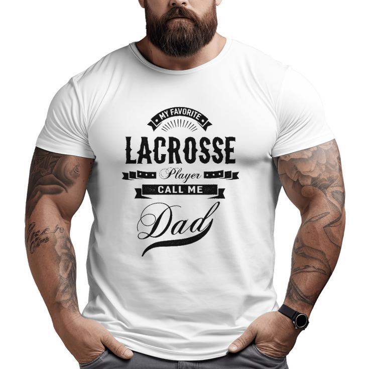 Mens My Favorite Lacrosse Player Call Me Dad Father Big and Tall Men T-shirt