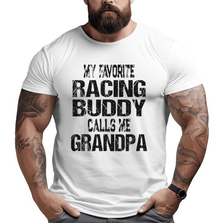 Mens My Favorite Racing Buddy Calls Me Grandpa Race Fan Big and Tall Men T-shirt