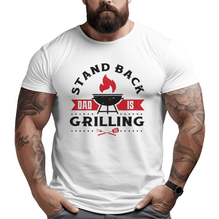 Mens Bbq Smoker Stand Back Dad Is Grilling Fathers Day Big and Tall Men T-shirt