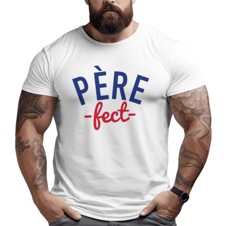 Mens Père-Fect For The Perfect Father French Big and Tall Men T-shirt